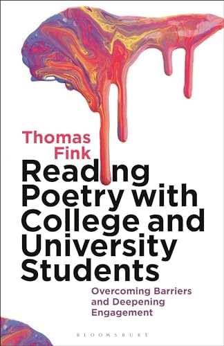 Reading Poetry with College and University Students: Overcoming Barriers and Deepening Engagement Reading Poetry with College and University Students: Overcoming Barriers and Deepening Engagement