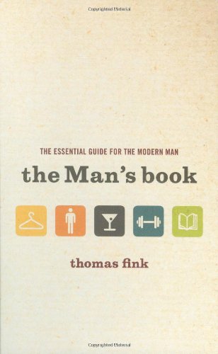 The Man's Book: The Essential Guide for the Modern Man