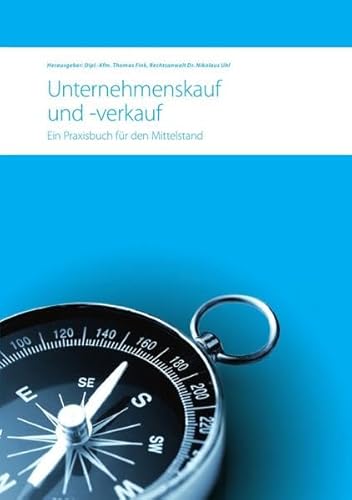 Unternehmenskauf und -verkauf: Ein Praxisbuch für den Mittelstand