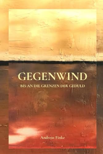 GEGENWIND: Bis an die Grenzen der Geduld