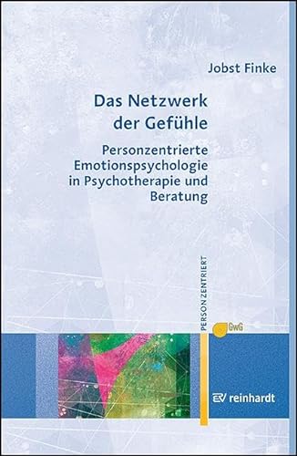 Das Netzwerk der Gefühle: Personzentrierte Emotionspsychologie in Psychotherapie und Beratung (Personzentrierte Beratung & Therapie) von Ernst Reinhardt Verlag