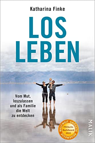 Losleben: Vom Mut, loszulassen und als Familie die Welt zu entdecken | Als Mutter reisen und Abenteuer erleben Losleben: Vom Mut, loszulassen und als Familie die Welt zu entdecken | Als Mutter reisen und Abenteuer erleben