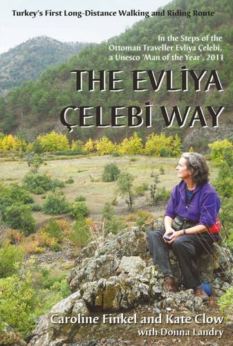 The Evliya Celebi Way: Turkey's First Long-distance Walking and Riding Route von Upcountry (Turkey) Ltd