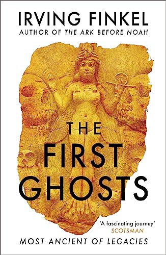 The First Ghosts: A rich history of ancient ghosts and ghost stories from the British Museum curator
