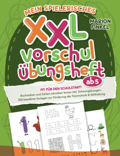 Mein spielerisches XXL Vorschul-Übungheft ab 5: Fit für den Schulstart! Buchstaben und Zahlen schreiben lernen inkl. Schwungübungen | 200 bewährte Vorlagen zur Förderung der Feinmotorik & Stifthaltung Mein spielerisches XXL Vorschul-Übungheft ab 5: Fit für den Schulstart! Buchstaben und Zahlen schreiben lernen inkl. Schwungübungen | 200 bewährte Vorlagen zur Förderung der Feinmotorik & Stifthaltung