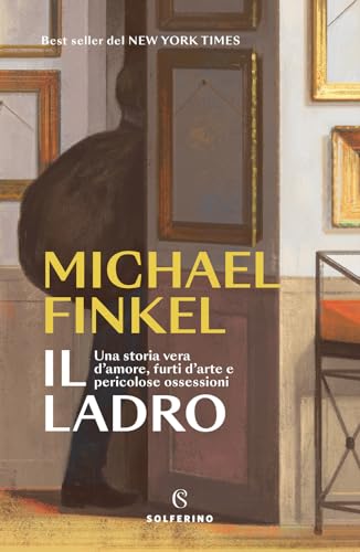 Il ladro. Una storia vera d'amore, furti d'arte e pericolose ossessioni