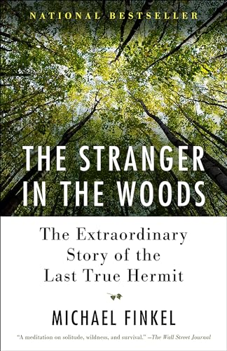 The Stranger in the Woods: The Extraordinary Story of the Last True Hermit von Vintage