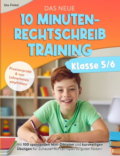 Das neue 10 Minuten-Rechtschreibtraining Klasse 5/6: Mit 100 spannenden Mini-Diktaten und kurzweiligen Übungen für Zuhause. Mit Lernspaß zu guten Noten! Das neue 10 Minuten-Rechtschreibtraining Klasse 5/6: Mit 100 spannenden Mini-Diktaten und kurzweiligen Übungen für Zuhause. Mit Lernspaß zu guten Noten!