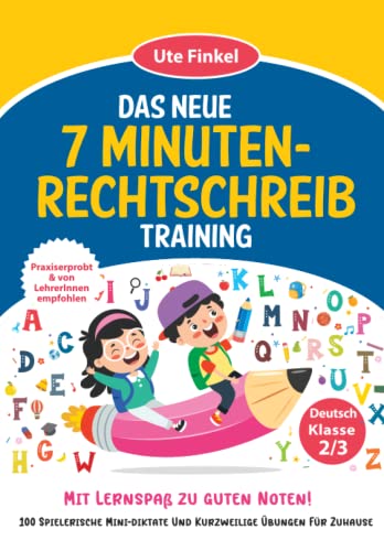 Das neue 7 Minuten-Rechtschreibtraining Klasse 2/3: Mit 100 spannenden Mini-Diktaten und kurzweiligen Übungen für Zuhause. Mit Lernspaß zu guten Noten! Praxiserprobt & von LehrerInnen empfohlen Das neue 7 Minuten-Rechtschreibtraining Klasse 2/3: Mit 100 spannenden Mini-Diktaten und kurzweiligen Übungen für Zuhause. Mit Lernspaß zu guten Noten! Praxiserprobt & von LehrerInnen empfohlen
