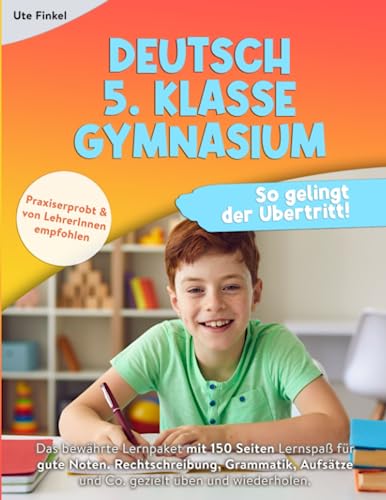 Deutsch 5. Klasse Gymnasium: So gelingt der Übertritt! Das bewährte Lernpaket mit 150 Seiten Lernspaß für gute Noten. Rechtschreibung, Grammatik, Aufsätze & Co. gezielt üben und wiederholen von Kids Lernspaß Verlag