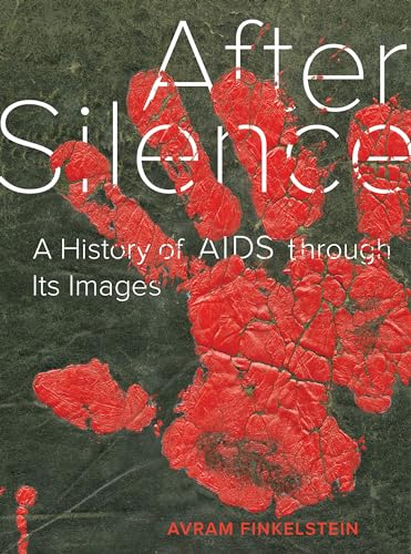 After Silence: A History of AIDS Through Its Images von University of California Press