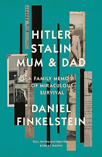 Hitler, Stalin, Mum and Dad: A Sunday Times Bestselling Family Memoir of Miraculous Survival Hitler, Stalin, Mum and Dad: A Sunday Times Bestselling Family Memoir of Miraculous Survival