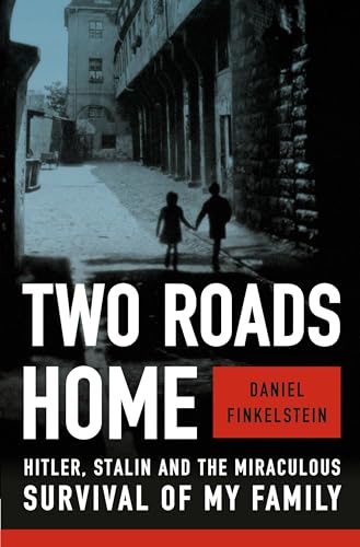 Two Roads Home: Hitler, Stalin, and the Miraculous Survival of My Family