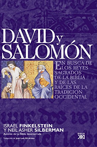 David y Salomón : en busca de los reyes sagrados de la Biblia y de las raíces de la tradicción occidental: En busca de los reyes sagrados de la Biblia y de las raíces de la tradición occidental von Siglo XXI de España Editores, S.A.