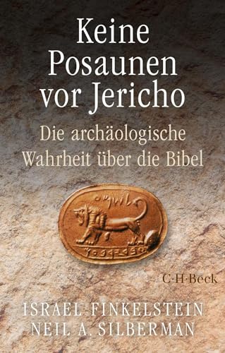 Keine Posaunen vor Jericho: Die archäologische Wahrheit über die Bibel (Beck Paperback) von C.H.Beck