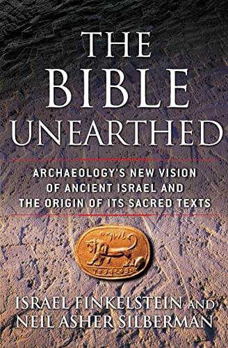 The Bible Unearthed: Archaeology's New Vision of Ancient Israel and the Origin of Its Sacred Texts von Free Press