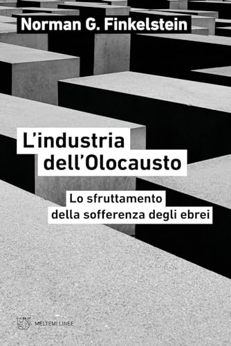 L'industria dell'Olocausto. Lo sfruttamento della sofferenza degli ebrei (Linee) von Meltemi