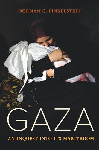 Gaza: An Inquest into Its Martyrdom von University of California Press