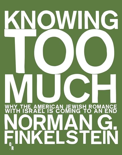 Knowing Too Much: Why the American Jewish Romance with Israel Is Coming to an End von Brand: OR Books