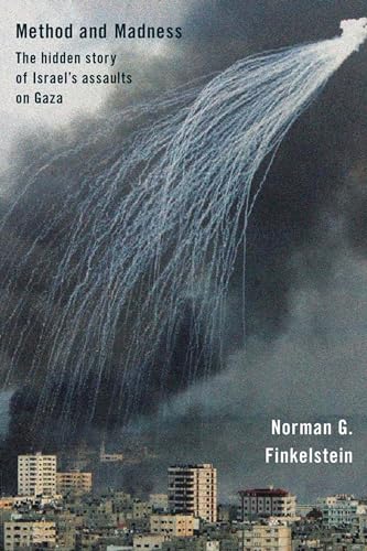 Method and Madness: The Hidden Story of Israel’s Assaults on Gaza