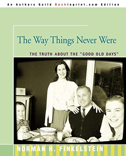 The Way Things Never Were: The Truth About the "Good Old Days" von iUniverse