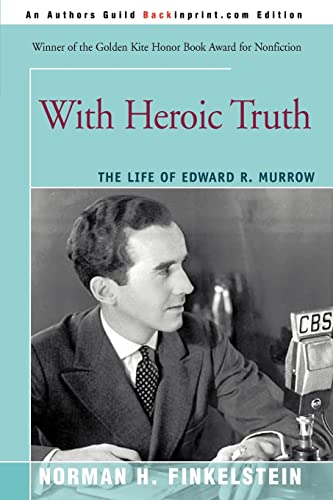 With Heroic Truth: The Life of Edward R. Murrow von iUniverse