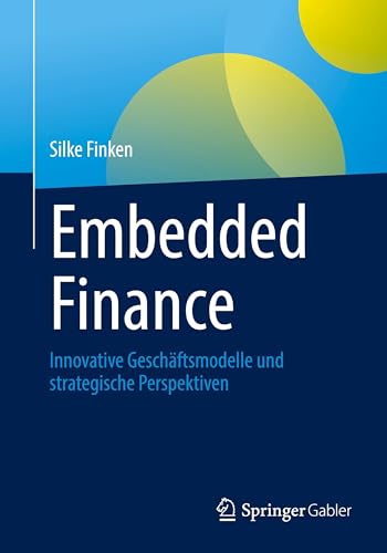 Embedded Finance: Innovative Geschäftsmodelle und strategische Perspektiven von Springer Gabler
