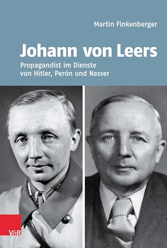 Johann von Leers (1902–1965): Propagandist im Dienste von Hitler, Perón und Nasser