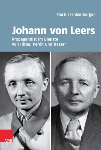 Johann von Leers (1902–1965): Propagandist im Dienste von Hitler, Perón und Nasser