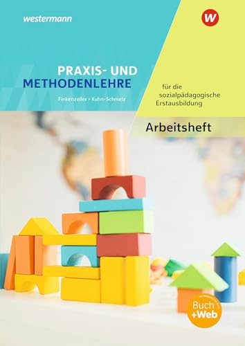 Praxis- und Methodenlehre für die sozialpädagogische Erstausbildung: Kinderpflege, Sozialpädagogische Assistenz, Sozialassistenz Arbeitsheft von Westermann Berufliche Bildung