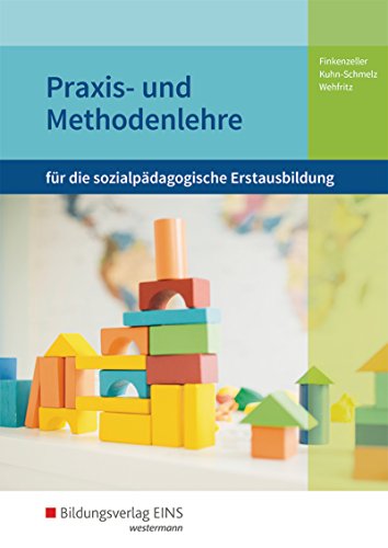 Praxis- und Methodenlehre für die sozialpädagogische Erstausbildung: Kinderpflege, Sozialpädagogische Assistenz, Sozialassistenz Schülerband Praxis- und Methodenlehre für die sozialpädagogische Erstausbildung: Kinderpflege, Sozialpädagogische Assistenz, Sozialassistenz Schülerband