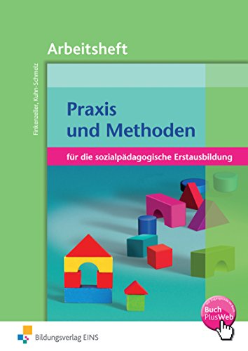 Praxis- und Methodenlehre: für die sozialpädagogische Erstausbildung / für die sozialpädagogische Erstausbildung: Arbeitsheft