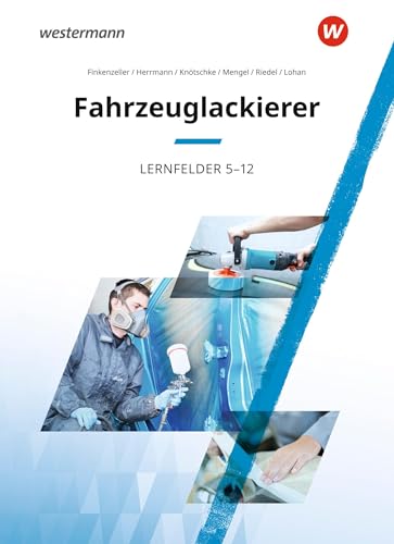 Fahrzeuglackierer: Lernfelder 5-12 Schulbuch (Maler und Lackierer)