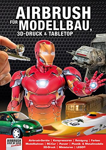 Airbrush für Modellbau, 3D-Druck & Tabletop (Airbrush Step by Step Workbook) von newart medien & design