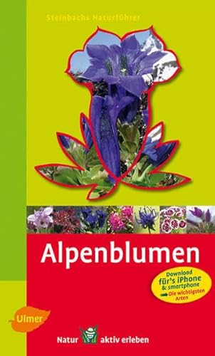 Steinbachs Naturführer Alpenblumen: Entdecken und erkennen