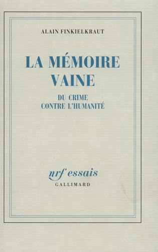 La Memoire Vaine: Du Crime Contre L'Humanite von GALLIMARD