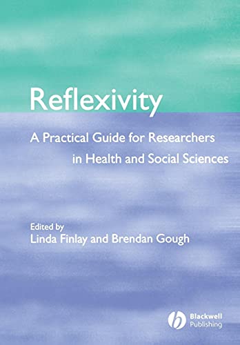 Reflexivity: A Practical Guide for Researchers in Health and Social Sciences von Wiley-Blackwell