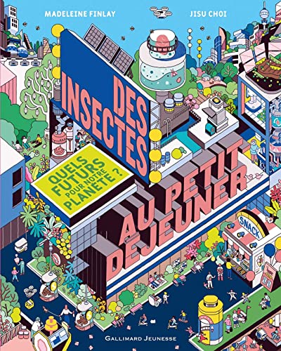 Des insectes au petit-déjeuner: Quels futurs pour notre planète ?
