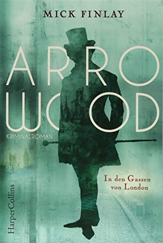 Arrowood - In den Gassen von London: Kriminalroman