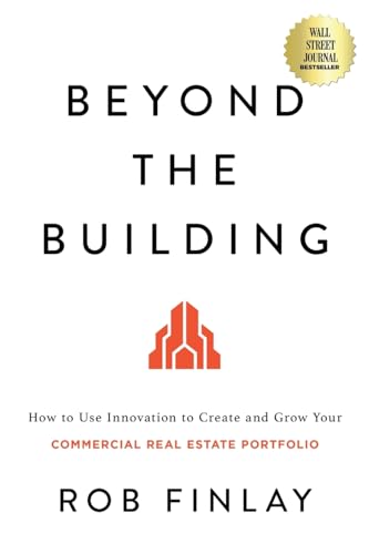 Beyond the Building: How to Use Innovation to Create and Grow Your Commercial Real Estate Portfolio