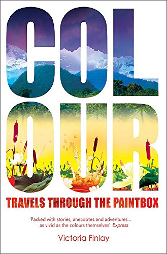 Colour: Travels Through the Paintbox (The Hungry Student)