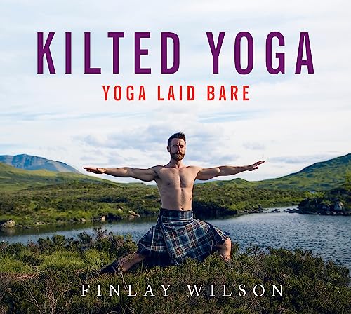 Kilted Yoga: Yoga Laid Bare von Yellow Kite