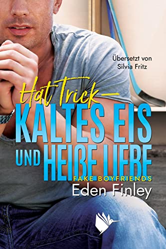 Hat Trick - Kaltes Eis und heiße Liebe (Fake Boyfriends) von Second Chances Verlag