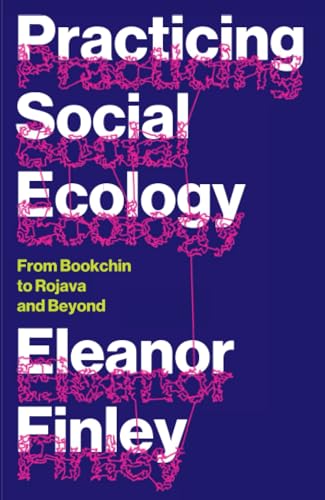 Practicing Social Ecology: From Bookchin to Rojava and Beyond (FireWorks) von Pluto Press