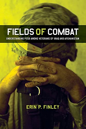 Fields of Combat: Understanding PTSD Among Veterans of Iraq and Afghanistan (The Culture and Politics of Health Care Work) von ILR Press