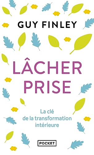 Lâcher prise: La clé de la transformation intérieure