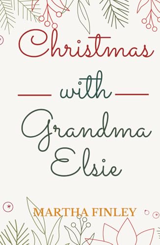 Christmas with Grandma Elsie: A Heartwarming Holiday of Family, Tradition and Love Christmas with Grandma Elsie: A Heartwarming Holiday of Family, Tradition and Love von Independently published