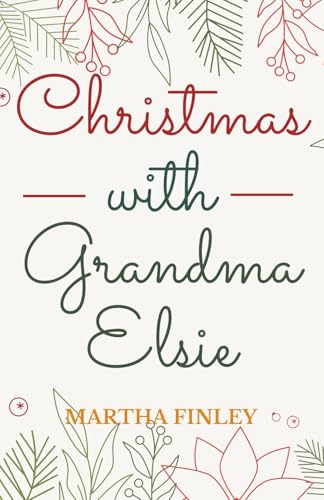 Christmas with Grandma Elsie: A Heartwarming Holiday of Family, Tradition and Love Christmas with Grandma Elsie: A Heartwarming Holiday of Family, Tradition and Love von Independently published