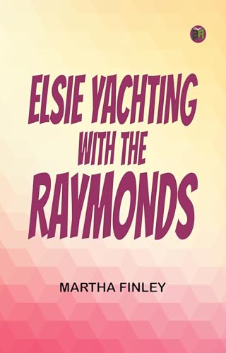 Elsie Yachting With the Raymonds Elsie Yachting With the Raymonds von Anson Street Press