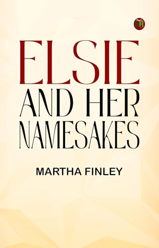 Elsie and Her Namesakes Elsie and Her Namesakes von Anson Street Press